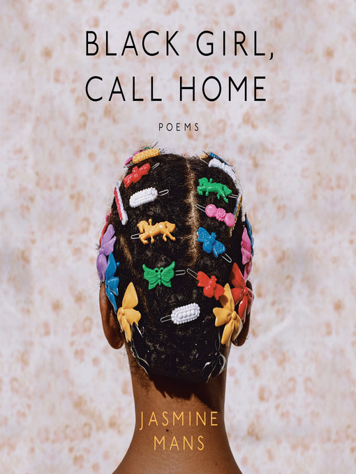 Title details for Black Girl, Call Home by Jasmine Mans - Available